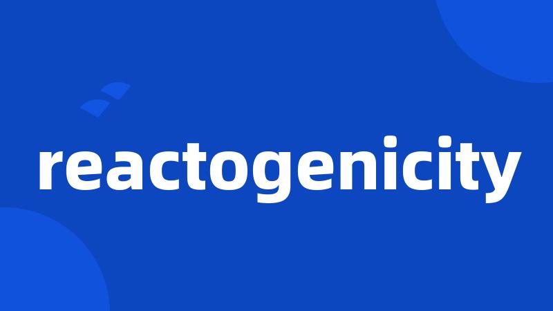 reactogenicity