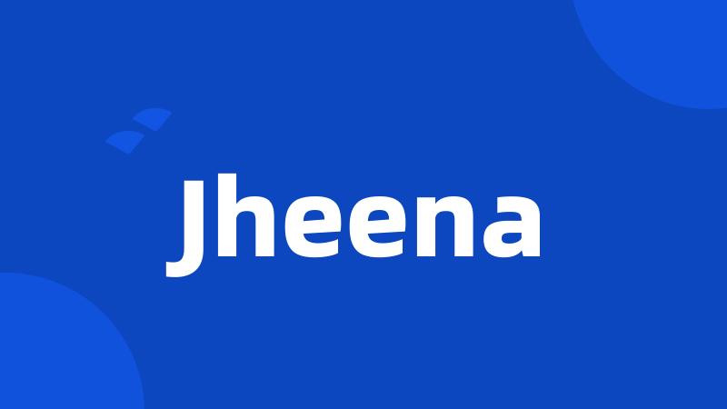 Jheena