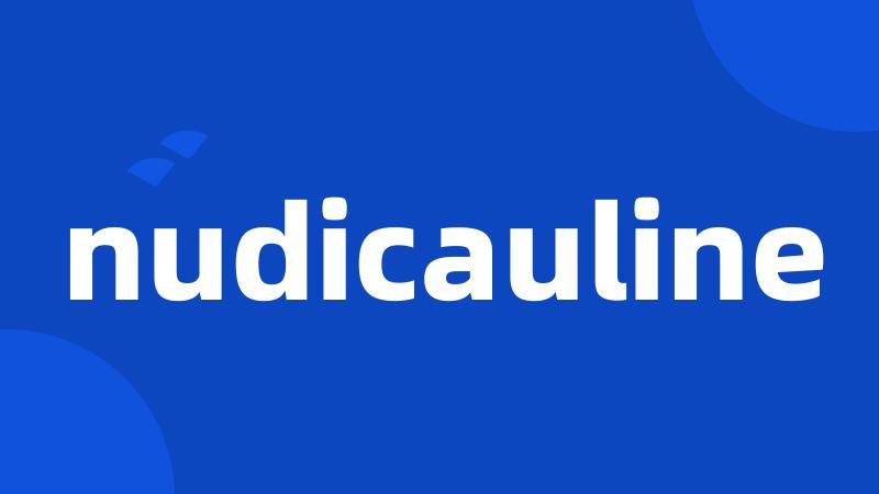 nudicauline