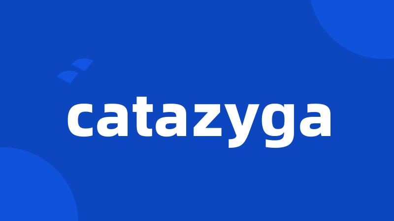 catazyga