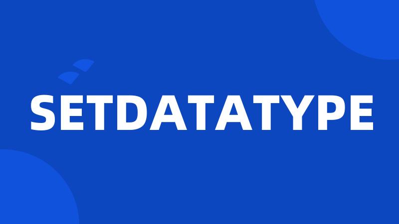 SETDATATYPE