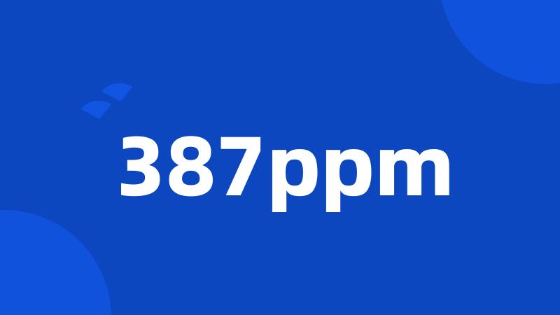 387ppm