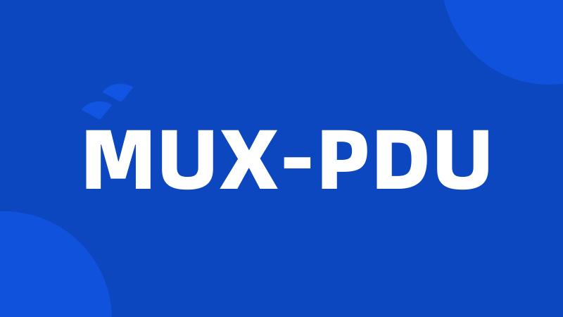 MUX-PDU