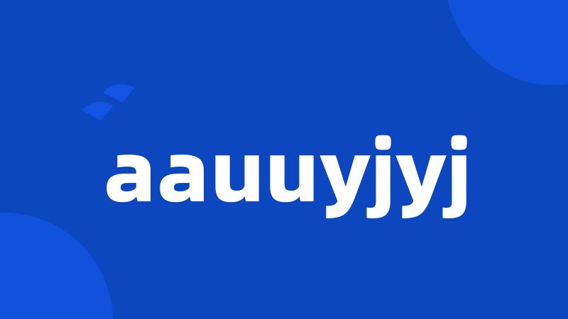 aauuyjyj