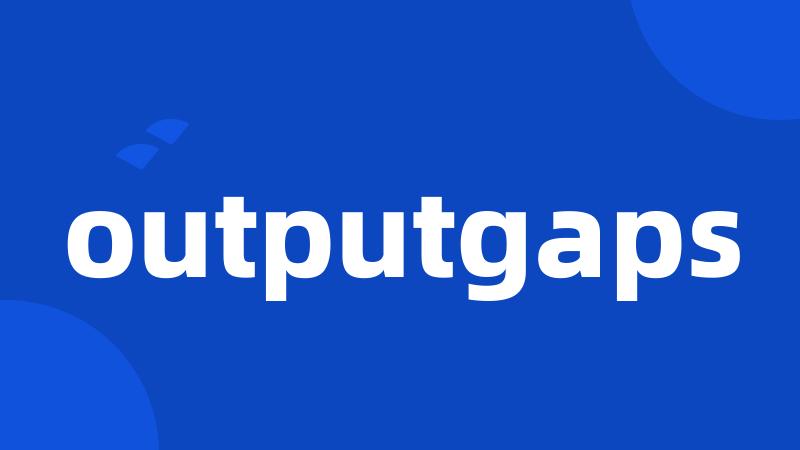 outputgaps