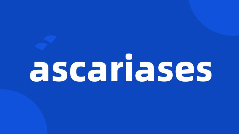 ascariases