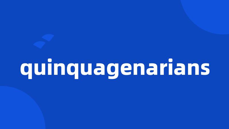 quinquagenarians