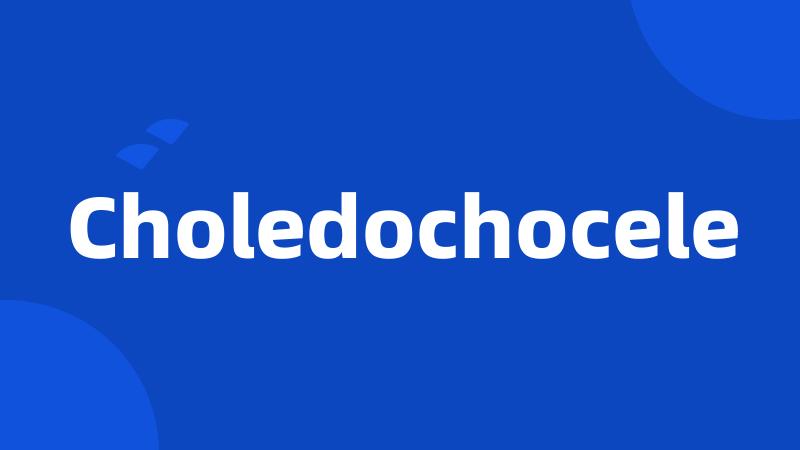 Choledochocele