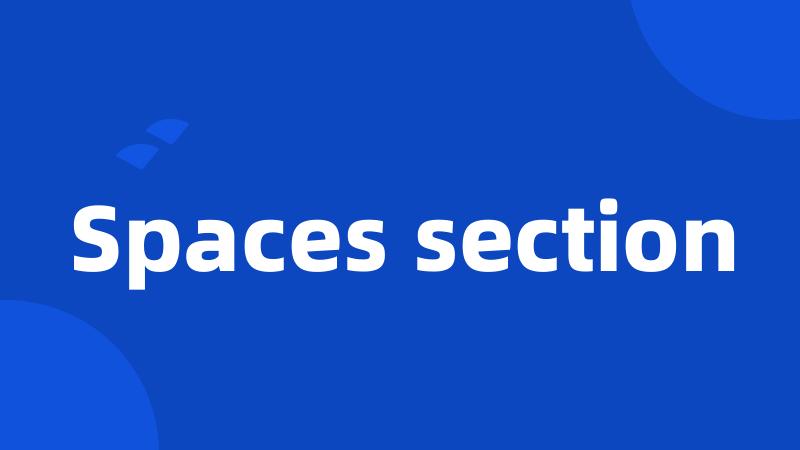 Spaces section