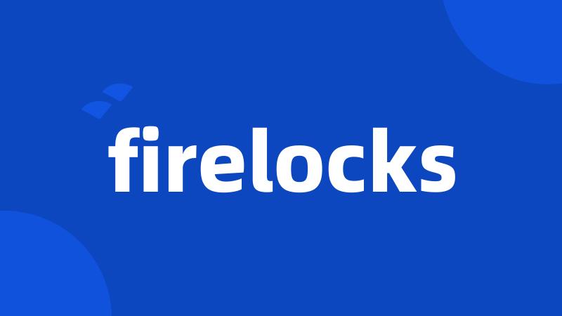 firelocks