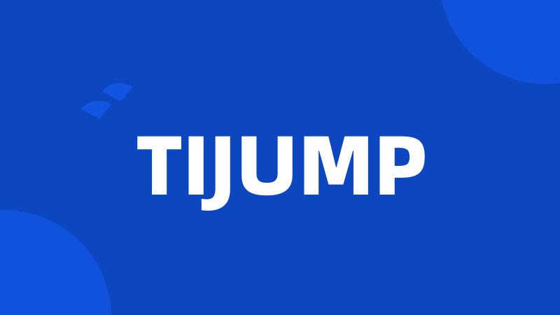 TIJUMP