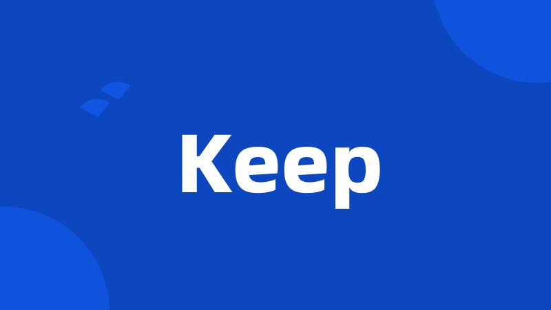 Keep