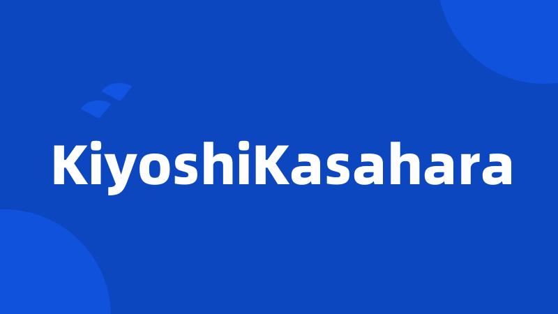 KiyoshiKasahara