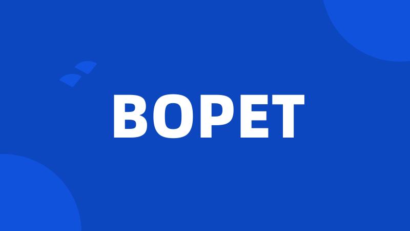 BOPET