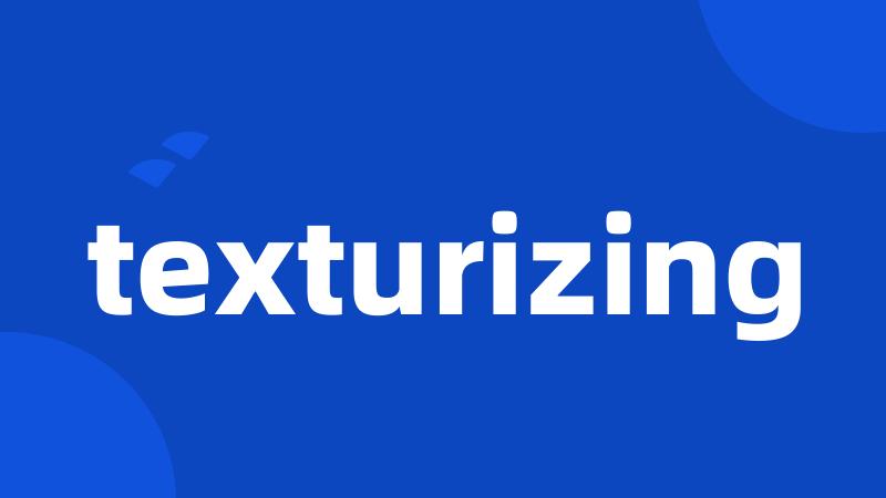 texturizing