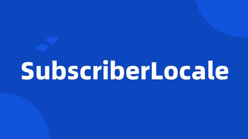 SubscriberLocale