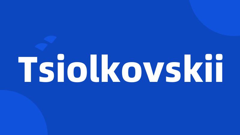 Tsiolkovskii