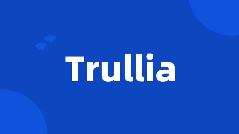 Trullia