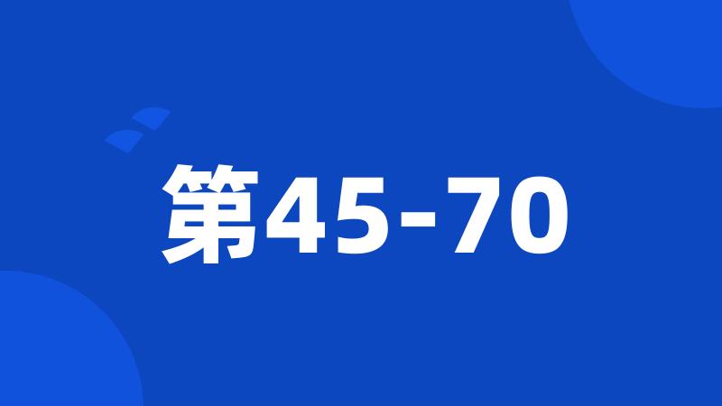 第45-70