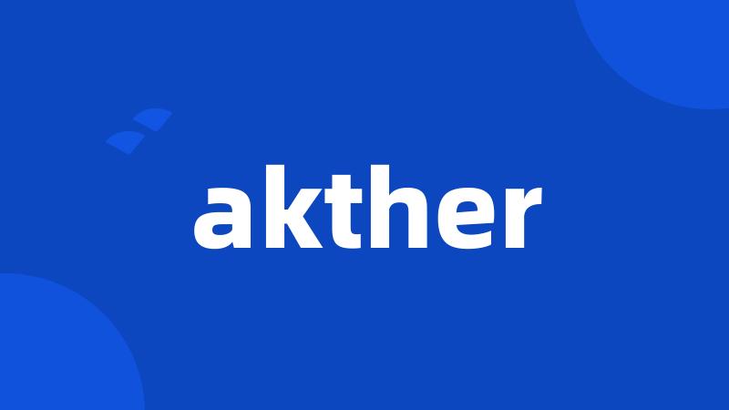 akther