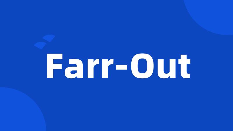 Farr-Out