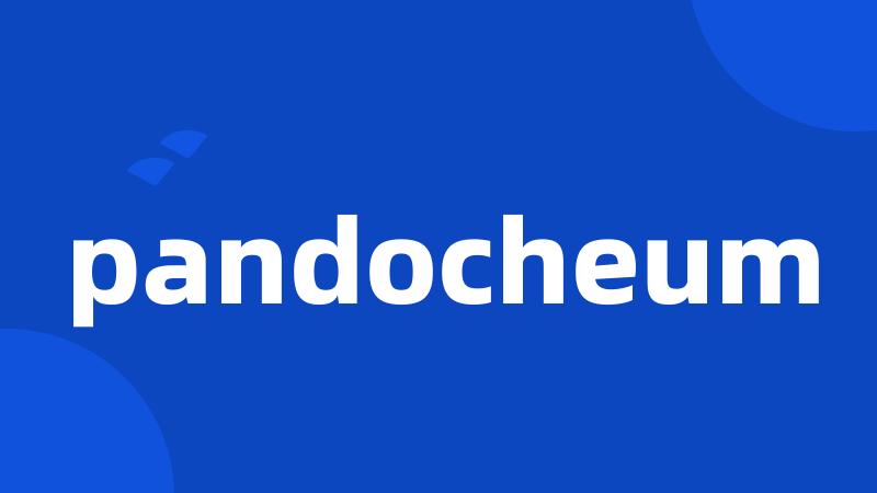 pandocheum