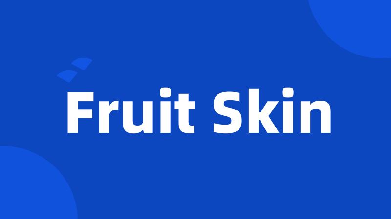 Fruit Skin