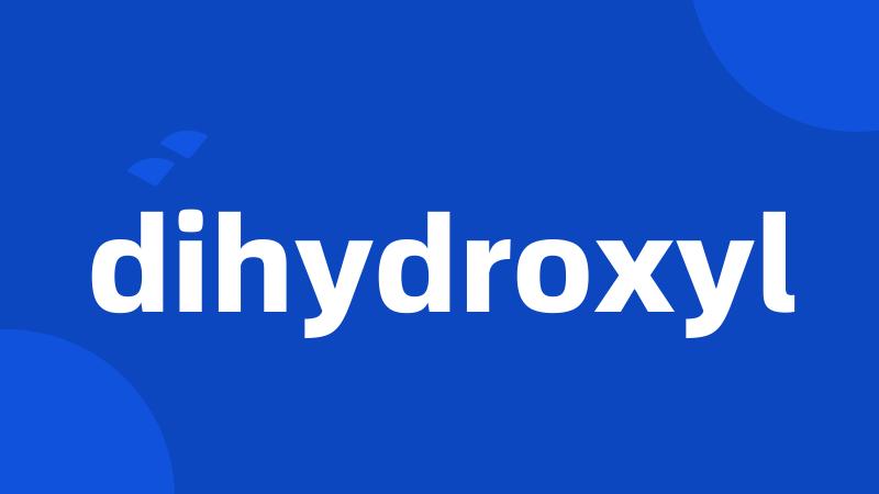 dihydroxyl