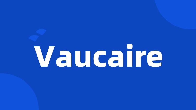 Vaucaire