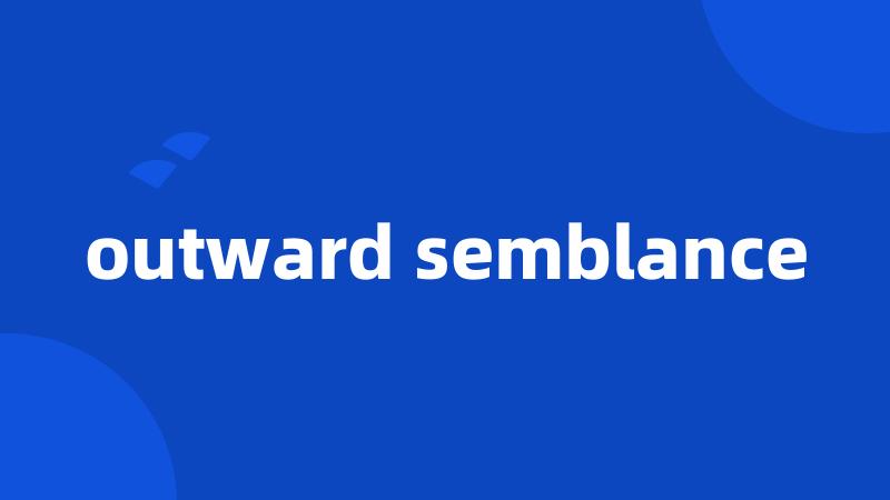 outward semblance