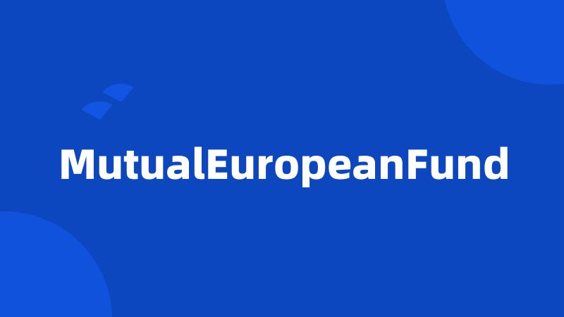 MutualEuropeanFund