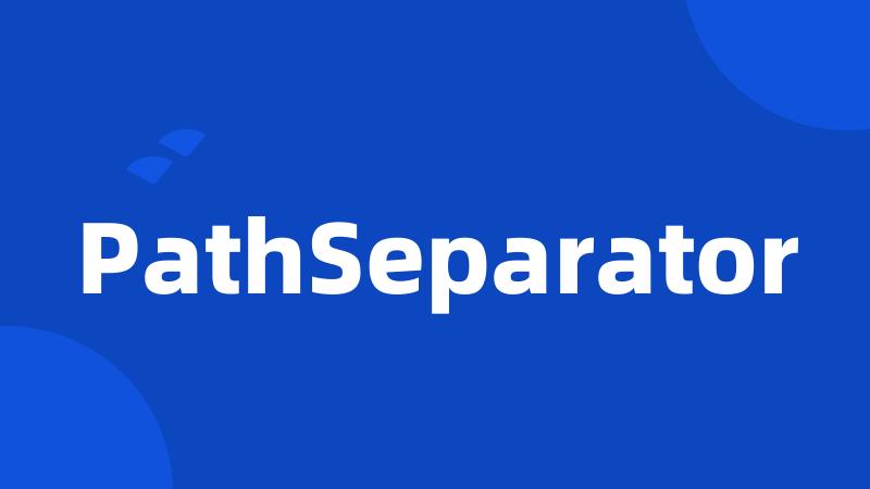 PathSeparator