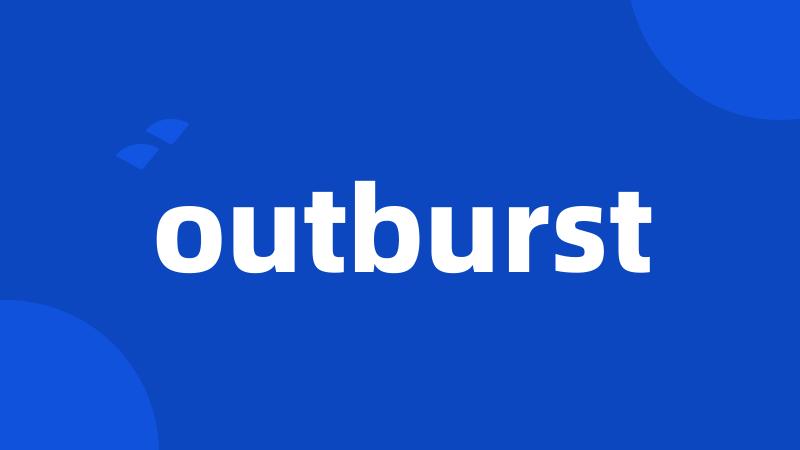 outburst