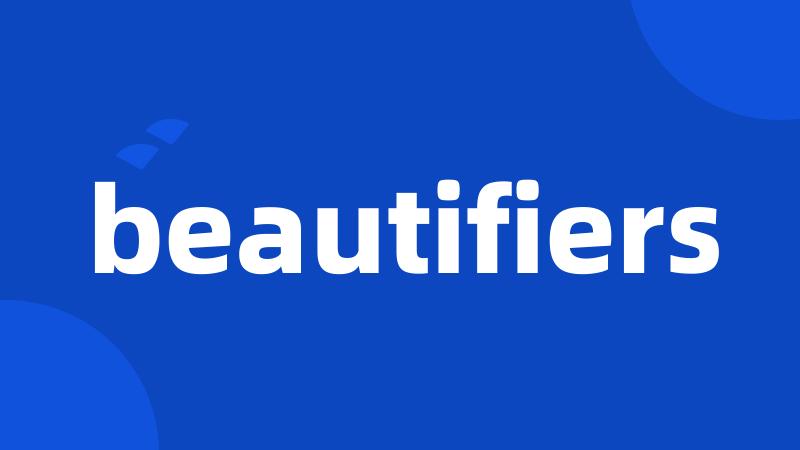 beautifiers