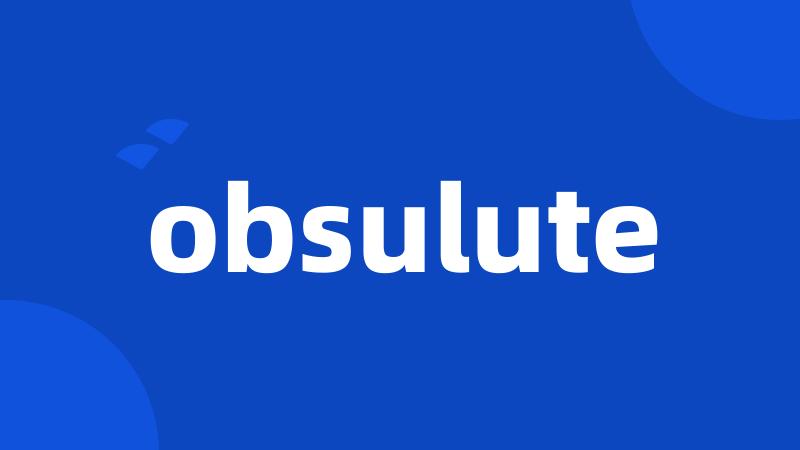 obsulute