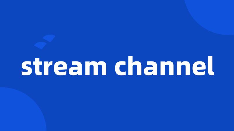 stream channel