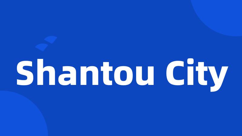 Shantou City