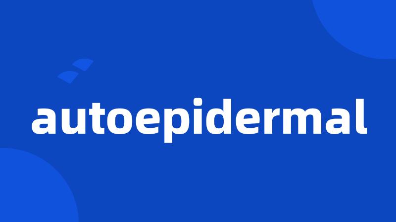 autoepidermal