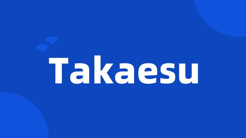 Takaesu