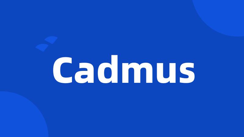 Cadmus