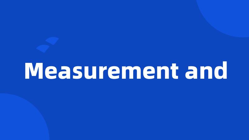 Measurement and