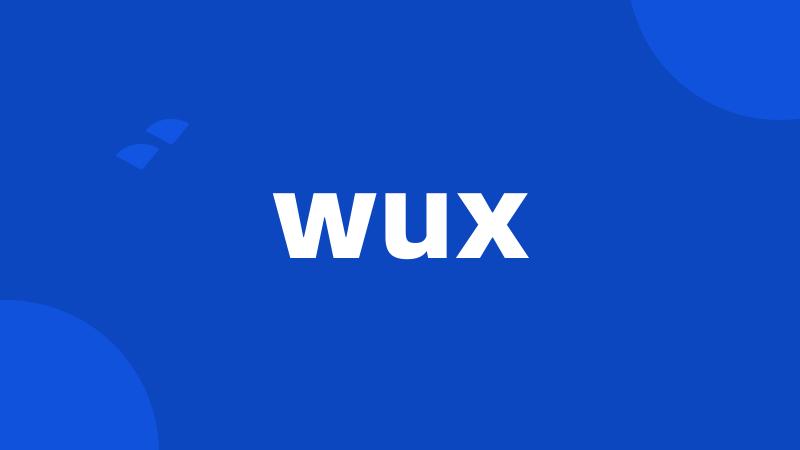 wux