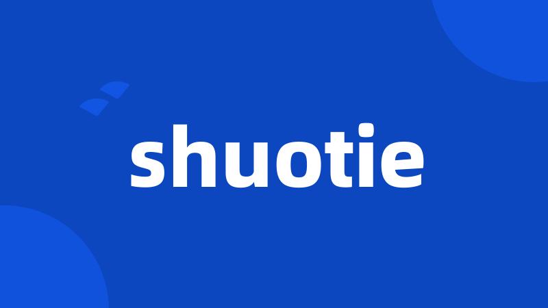 shuotie