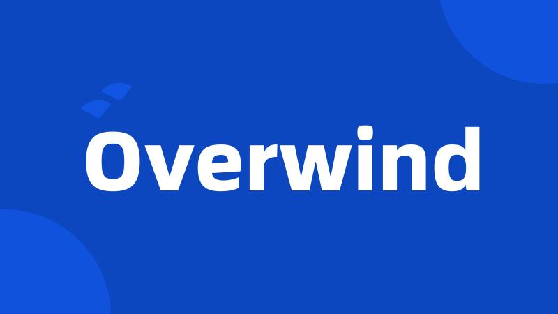 Overwind