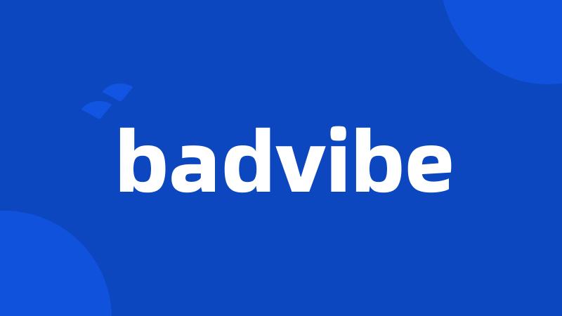 badvibe