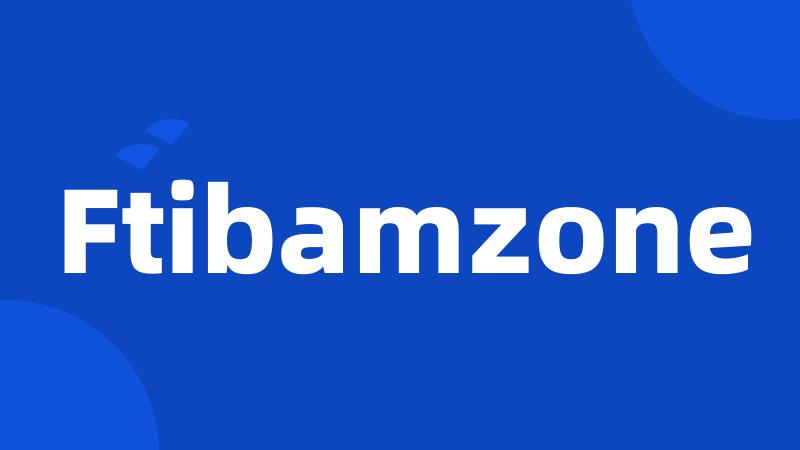 Ftibamzone