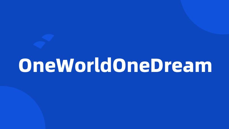 OneWorldOneDream