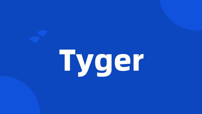 Tyger