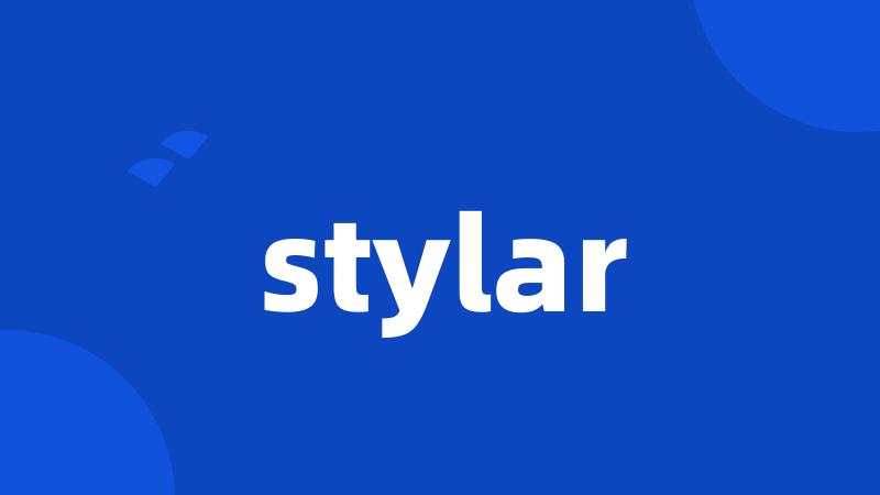 stylar