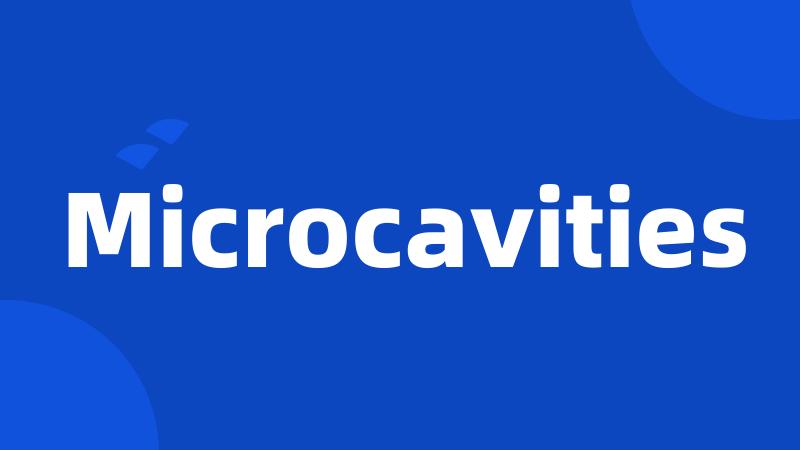 Microcavities